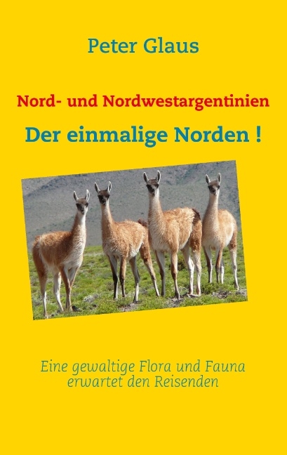 Nord- und Nordwestargentinien - Peter Glaus