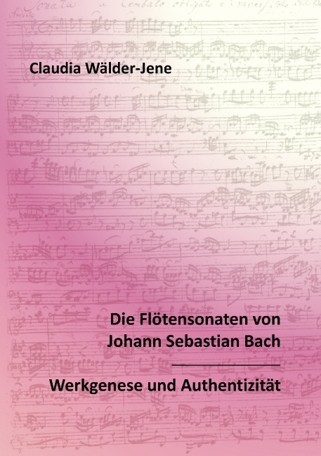 Die Flötensonaten von Johann Sebastian Bach - Claudia Wälder-Jene