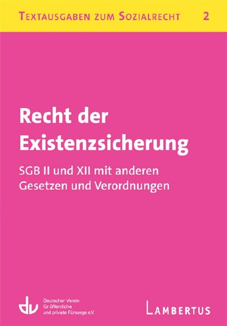 Recht der Existenzsicherung - SGB II und XII mit anderen Gesetzen und Verordnungen