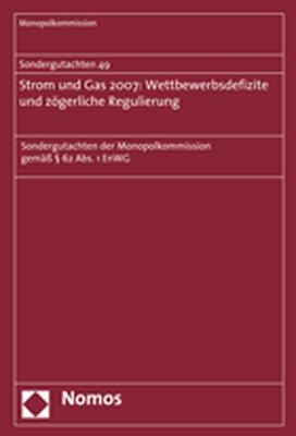 Sondergutachten 49. Strom und Gas 2007: Wettbewerbsdefizite und zögerliche Regulierung -  Monopolkommission