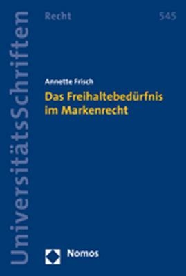 Das Freihaltebedürfnis im Markenrecht - Annette Frisch