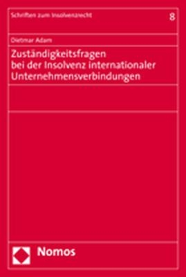 Zuständigkeitsfragen bei der Insolvenz internationaler Unternehmensverbindungen - Dietmar Adam