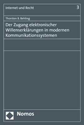 Der Zugang elektronischer Willenserklärungen in modernen Kommunikationssystemen - Thorsten B. Behling