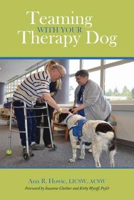 Teaming With Your Therapy Dog -  Ann R. Howie