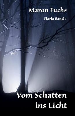 Vom Schatten ins Licht - Fioria Band 1 - Maron Fuchs