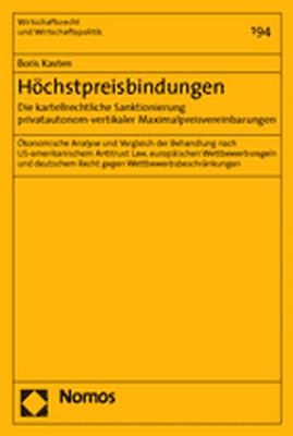 Höchstpreisbindungen. Die kartellrechtliche Sanktionierung privatautonom-vertikaler Maximalpreisvereinbarungen - Boris Kasten