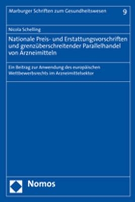 Nationale Preis- und Erstattungsvorschriften und grenzüberschreitender Parallelhandel von Arzneimitteln - Nicola Schelling