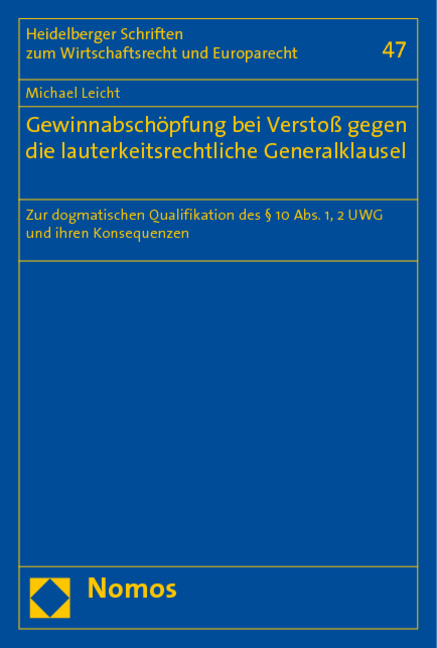 Gewinnabschöpfung bei Verstoß gegen die lauterkeitsrechtliche Generalklausel - Michael Leicht