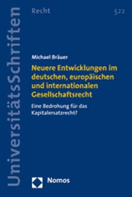 Neuere Entwicklungen im deutschen, europäischen und internationalen Gesellschaftsrecht - Michael Bräuer