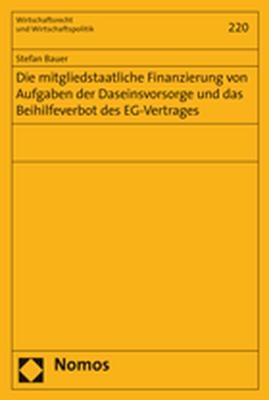 Die mitgliedstaatliche Finanzierung von Aufgaben der Daseinsvorsorge und das Beihilfeverbot des EG-Vertrages - Stefan Bauer