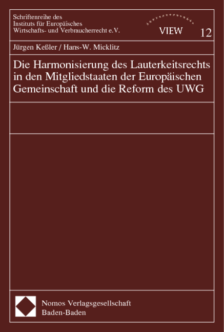 Die Harmonisierung des Lauterkeitsrechts in den Mitgliedstaaten der Europäischen Gemeinschaft und die Reform des UWG - Jürgen Keßler, Hans-W. Micklitz