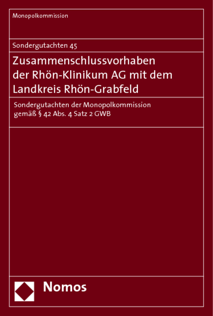 Sondergutachten 45. Zusammenschlussvorhaben der Rhön-Klinikum AG mit dem Landkreis Rhön-Grabfeld -  Monopolkommission