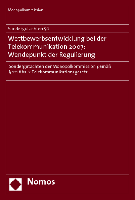 Sondergutachten 50. Wettbewerbsentwicklung bei der Telekommunikation 2007: Wendepunkt der Regulierung -  Monopolkommission