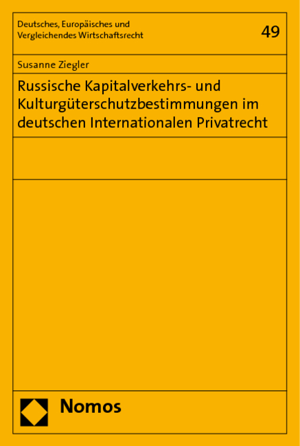 Russische Kapitalverkehrs- und Kulturgüterschutzbestimmungen im deutschen Internationalen Privatrecht - Susanne Ziegler