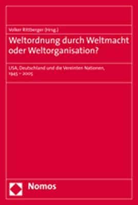 Weltordnung durch Weltmacht oder Weltorganisation?