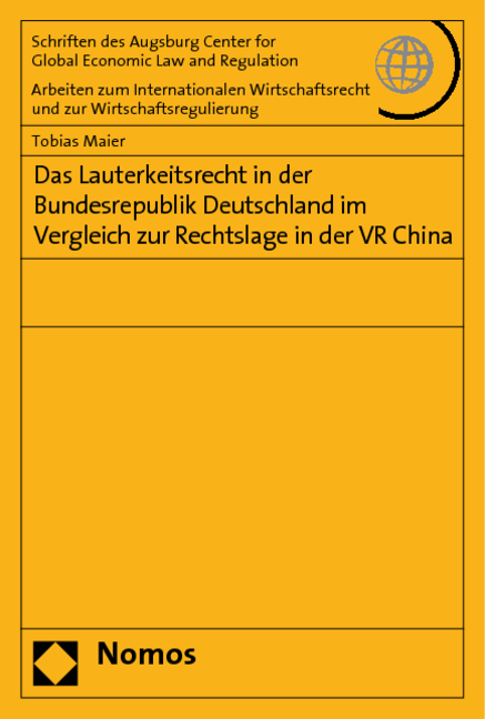 Das Lauterkeitsrecht in der Bundesrepublik Deutschland im Vergleich zur Rechtslage in der VR China - Tobias Maier