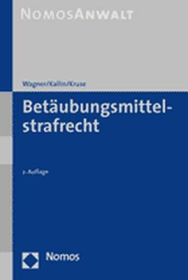 Betäubungsmittelstrafrecht - Hans-Jochen Wagner, Ulf Kallin, Michael Kruse