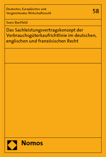 Das Sachleistungsvertragskonzept der Verbrauchsgüterkaufrichtlinie im deutschen, englischen und französischen Recht - Sven Bartfeld