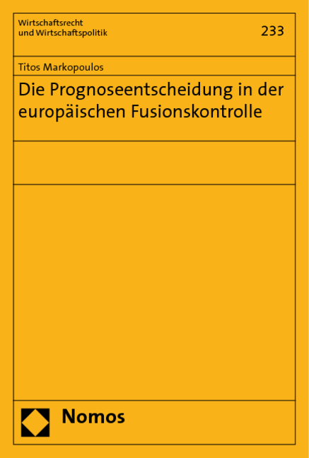 Die Prognoseentscheidung in der europäischen Fusionskontrolle - Titos Markopoulos