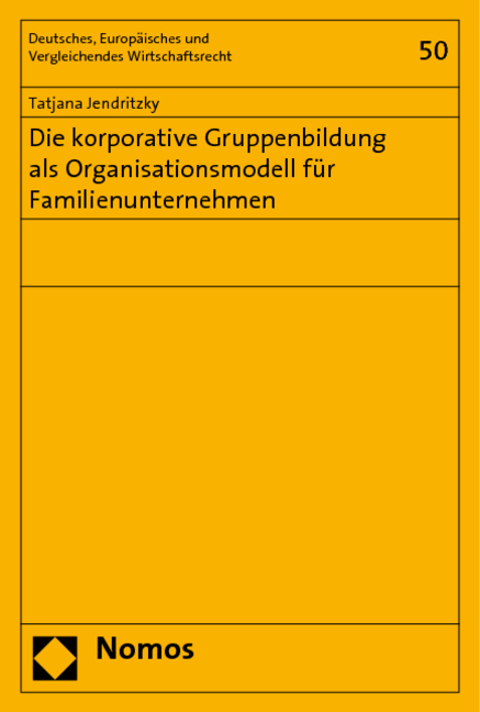 Die korporative Gruppenbildung als Organisationsmodell für Familienunternehmen - Tatjana Jendritzky