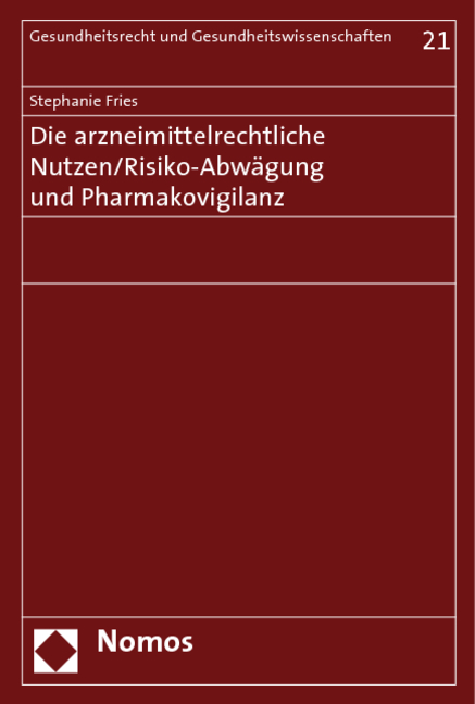 Die arzneimittelrechtliche Nutzen/Risiko-Abwägung und Pharmakovigilanz - Stephanie Fries