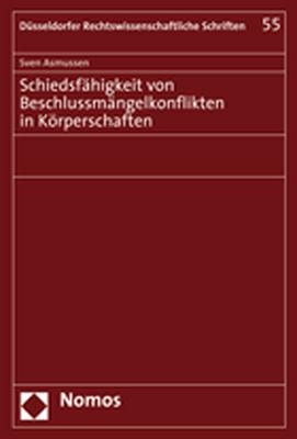 Schiedsfähigkeit von Beschlussmängelkonflikten in Körperschaften - Sven Asmussen