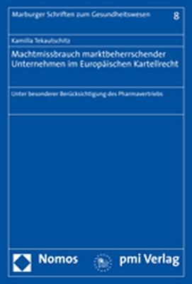 Machtmissbrauch marktbeherrschender Unternehmen im Europäischen Kartellrecht - Kamilla Tekautschitz