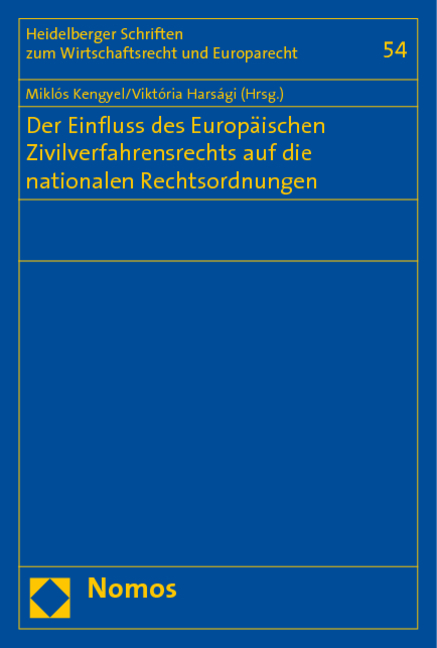 Der Einfluss des Europäischen Zivilverfahrensrechts auf die nationalen Rechtsordnungen - Miklós Kengyel, Viktória Harsági