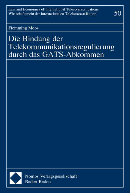 Die Bindung der Telekommunikationsregulierung durch das GATS-Abkommen - Flemming Moos