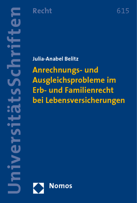 Anrechnungs- und Ausgleichsprobleme im Erb- und Familienrecht bei Lebensversicherungen - Julia-Anabel Belitz