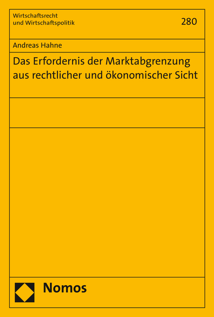 Das Erfordernis der Marktabgrenzung aus rechtlicher und ökonomischer Sicht - Andreas Hahne