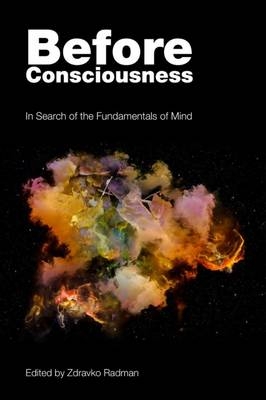 Before Consciousness -  Zdravko Radman