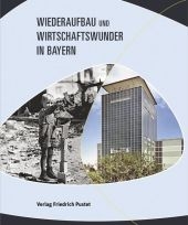 Wiederaufbau und Wirtschaftswunder in Bayern - 