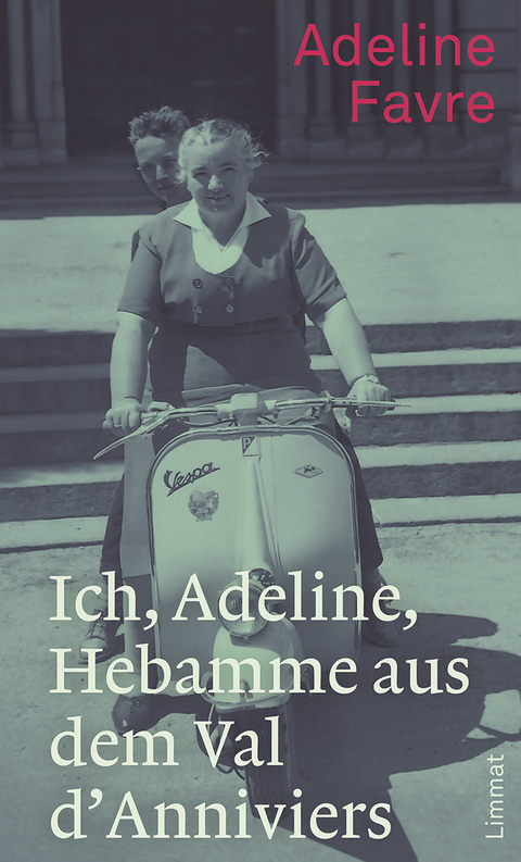 Ich, Adeline, Hebamme aus dem Val d'Anniviers - Adeline Favre