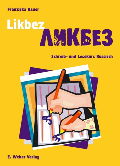 Likbez. Schreib- und Lesekurs Russisch (mit CD-ROM) - Franziska Bauer