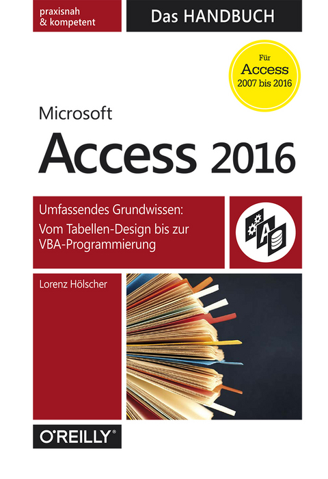 Access 2016 – Das Handbuch (Für Access 2007 bis 2016) - Lorenz Hölscher