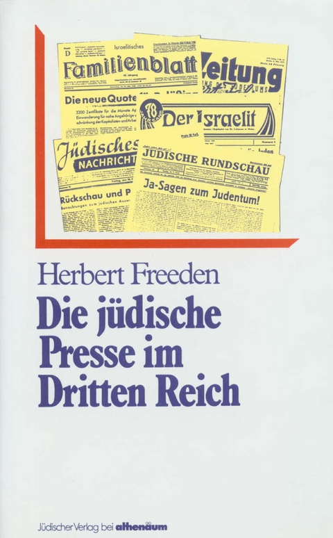 Die jüdische Presse im Dritten Reich - Herbert Freeden