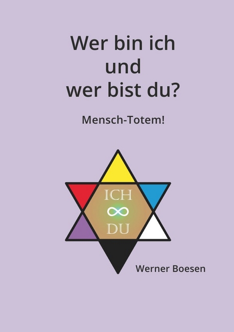 Wer bin ich und wer bist du? Mensch-Totem! - Werner Boesen