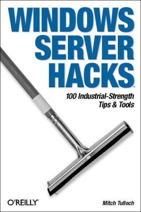 Windows Server Hacks -  Mitch Tulloch