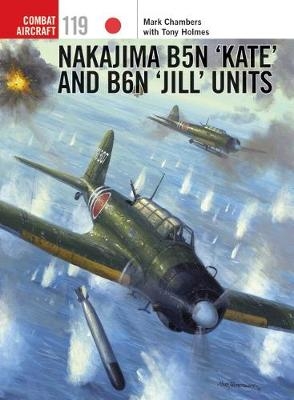 Nakajima B5N  Kate  and B6N  Jill  Units -  Mark Chambers,  Tony Holmes