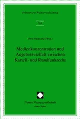 Medienkonzentration und Angebotsvielfalt zwischen Kartell- und Rundfunkrecht