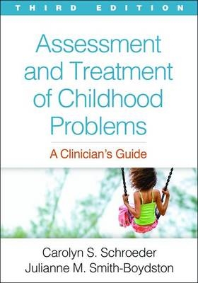 Assessment and Treatment of Childhood Problems -  Carolyn S. Schroeder,  Julianne M. Smith-Boydston