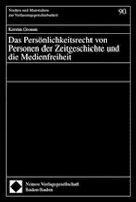 Das Persönlichkeitsrecht von Personen der Zeitgeschichte und die Medienfreiheit