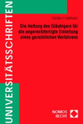 Die Haftung des Gläubigers für die ungerechtfertigte Einleitung eines gerichtlichen Verfahrens