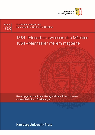 1864 – Menschen zwischen den Mächten / 1864 – Mennesker mellem magterne - Anke Spoorendonk, Rainer Hering, Peter Wulf, Johannes Rosenplänter, Jörg Rathjen, Inge Adriansen, Leif Hansen Nielsen, Hans Schultz Hansen, Elke Imberger, Steffen Elmer Jørgensen, Steen B Frandsen, Martin Krieger, Silke Göttsch-Elten, Eberhard Schmidt-Elsaeßer