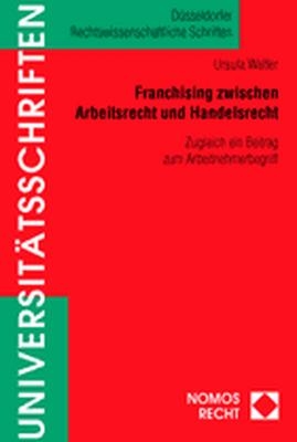 Franchising zwischen Arbeitsrecht und Handelsrecht