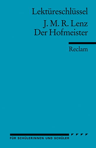 Lektüreschlüssel zu J. M. R. Lenz: Der Hofmeister - 