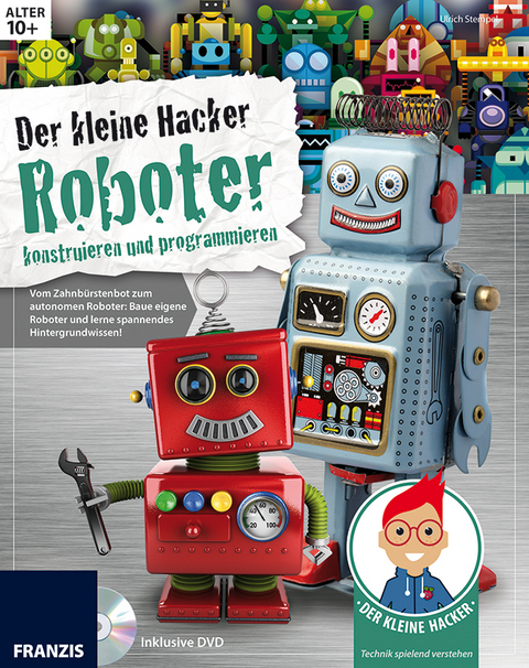 Der kleine Hacker: Roboter konstruieren und programmieren - Ulrich E. Stempel