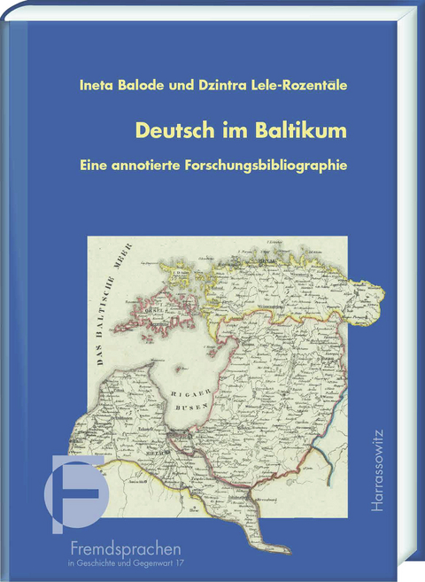 Deutsch im Baltikum. Eine annotierte Forschungsbibliographie - Ineta Balode, Dzintra Lele-Rozentāle