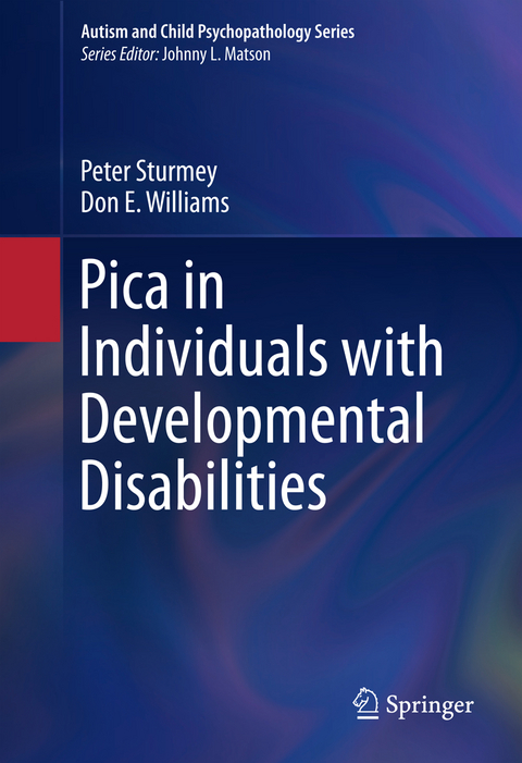 Pica in Individuals with Developmental Disabilities - Peter Sturmey, Don E. Williams